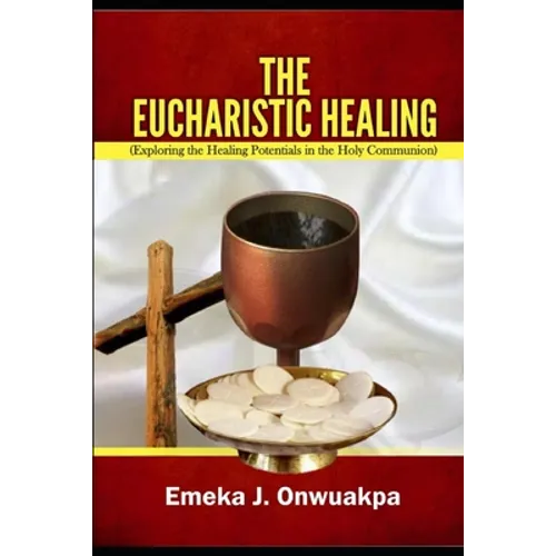 The Eucharistic Healing: Exploring the Healing Potentials in the Holy Communion