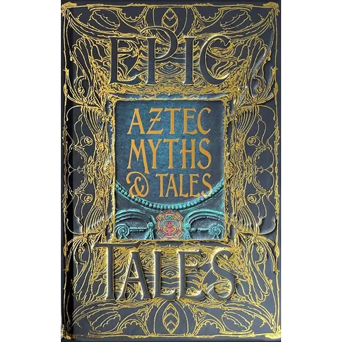 Aztec Myths & Tales: Epic Tales
