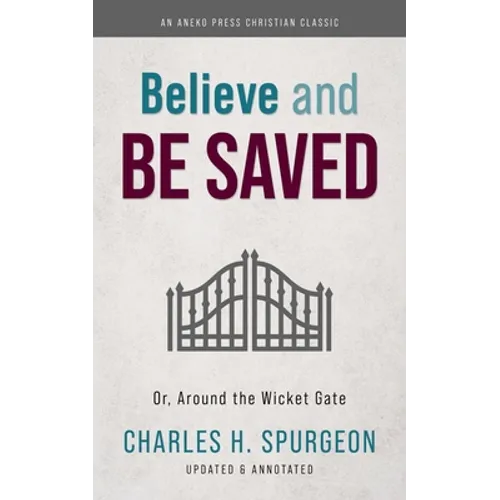 Believe and Be Saved: Or, Around the Wicket Gate
