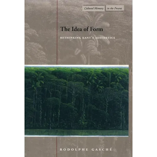 The Idea of Form: Rethinking Kant's Aesthetics