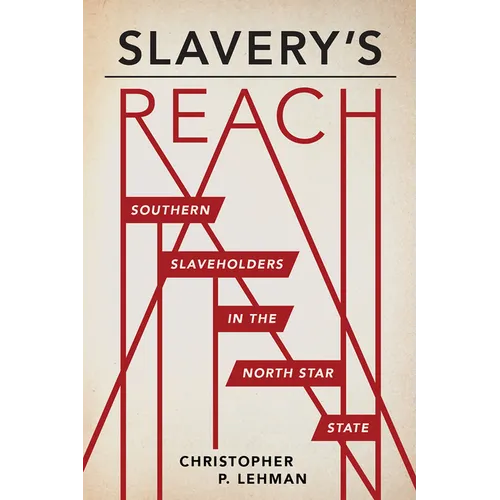 Slavery's Reach: Southern Slaveholders in the North Star State