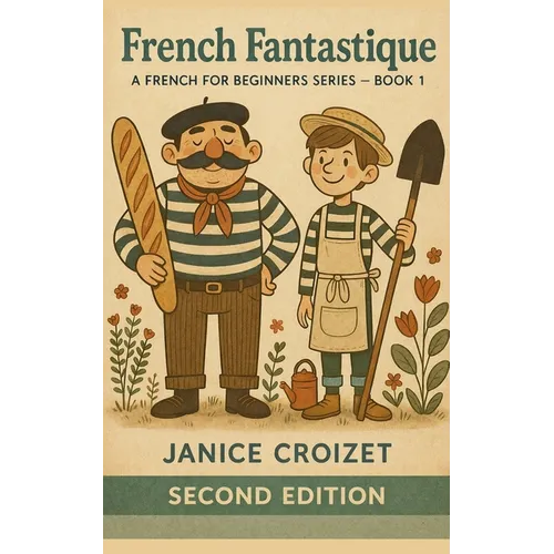 French Fantastique - A French for Beginners Series - Book1