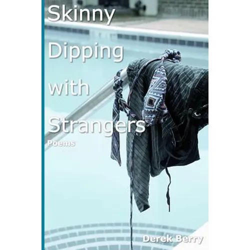 Skinny Dipping with Strangers: Poems