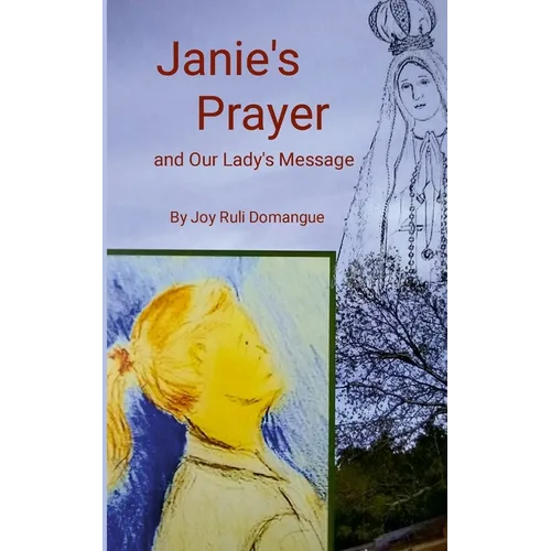 Janie's Prayer: and Our Lady's Message