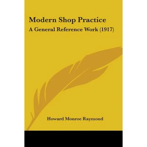 Modern Shop Practice: A General Reference Work (1917)