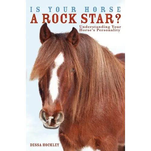 Is Your Horse a Rock Star?: Understanding Your Horse's Personality