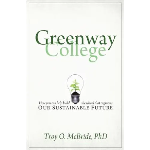 Greenway College: How You Can Help Build the School That Engineers Our Sustainable Future
