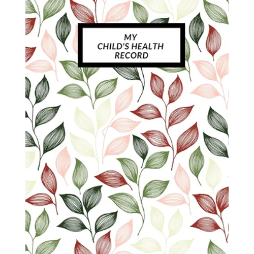 My child's Health Record: Child's Medical History To do Book, Baby 's Health keepsake Register & Information Record Log, Treatment Activities Tracker