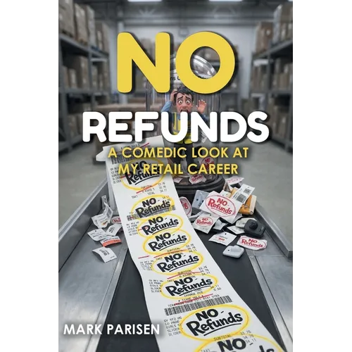 No Refunds A Comedic Look at My Retail Career