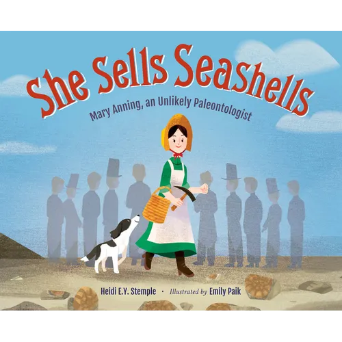 She Sells Seashells: Mary Anning, an Unlikely Paleontologist