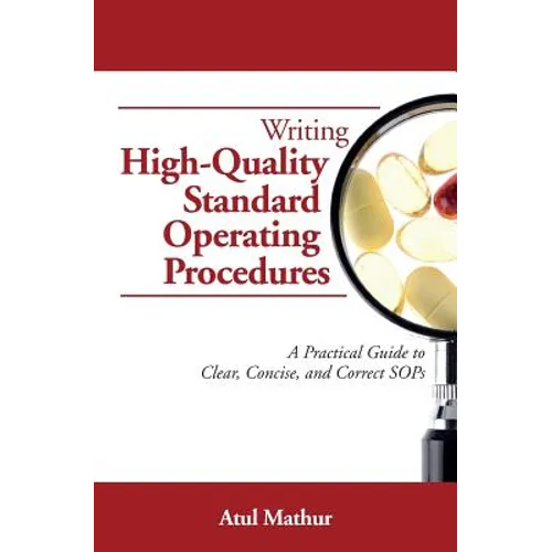 Writing High-Quality Standard Operating Procedures: A Practical Guide to Clear, Concise, and Correct SOPs