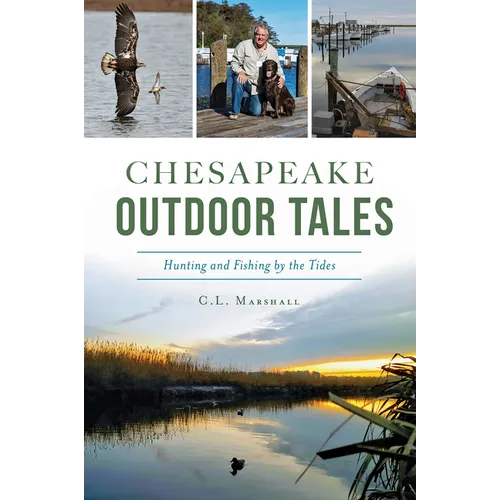 Chesapeake Outdoor Tales: Hunting and Fishing by the Tides