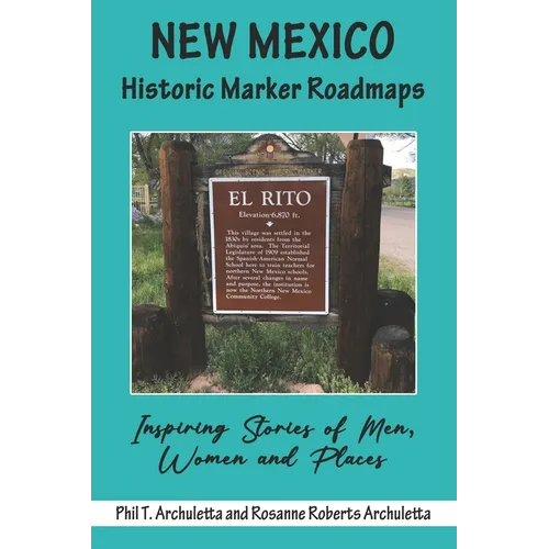 New Mexico Historic Marker Roadmaps: Inspiring Stories of Men, Women and Places