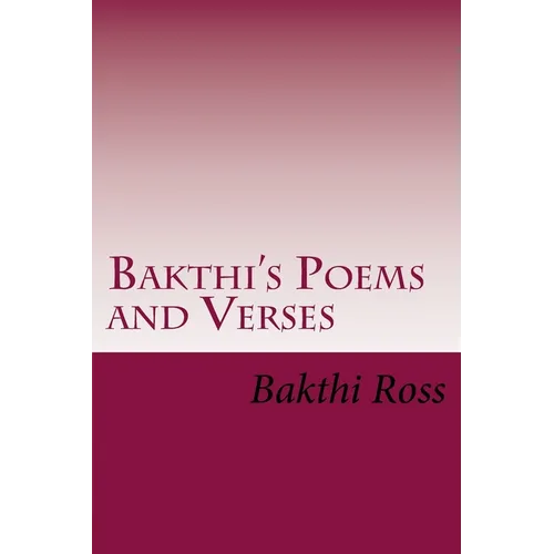 Bakthi's Poems and Verses: Poetry