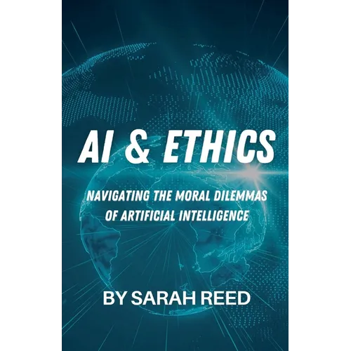 AI & Ethics: Navigating the Moral Dilemmas of Artificial Intelligence