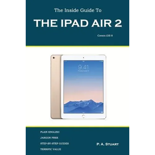 The Inside Guide to the iPad Air 2: Covers iOS 8