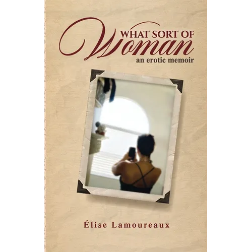 What Sort of Woman: an erotic memoir