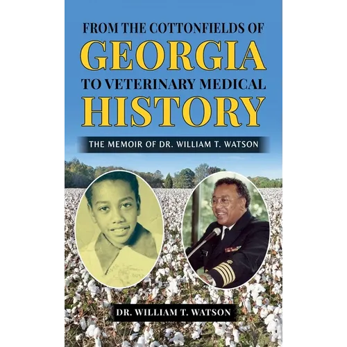 From the Cottonfields of Georgia to Veterinary Medical History, The Memoir of Dr. William T. Watson