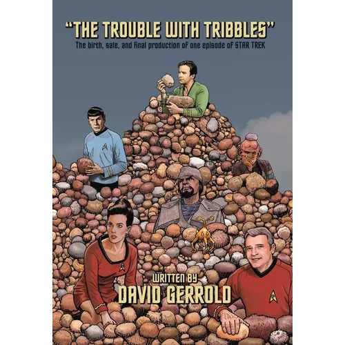 The Trouble With Tribbles: The Birth, Sale, and Final Production of One Episode of Star Trek
