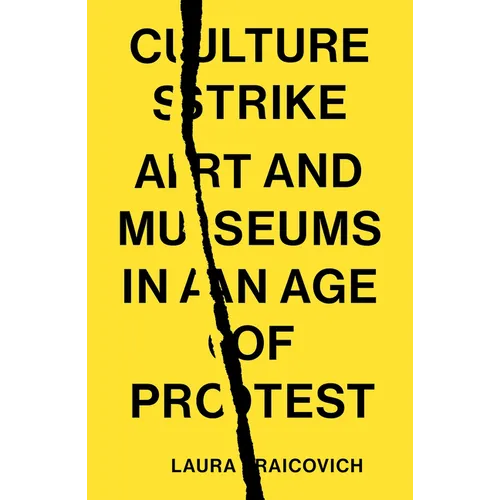 Culture Strike: Art and Museums in an Age of Protest