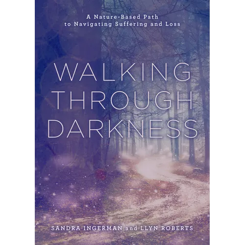 Walking Through Darkness: A Nature-Based Path to Navigating Suffering and Loss