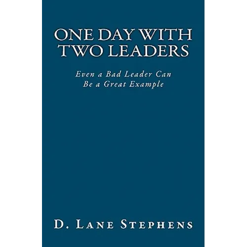 One Day With Two Leaders: Even a Bad Leader Can be a Great Example!