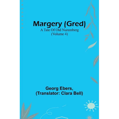 Margery (Gred): A Tale Of Old Nuremberg (Volume 4)