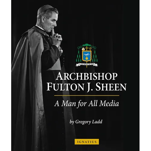 Archbishop Fulton J. Sheen: A Man for All Media
