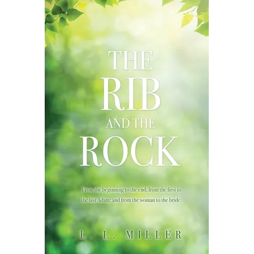 The Rib and the Rock: From the beginning to the end; from the first to the last Adam; and from the woman to the bride.