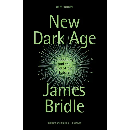 New Dark Age: Technology and the End of the Future