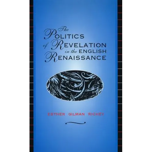 The Politics of Revelation in the English Renaissance