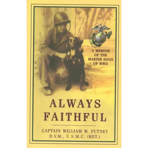 Always Faithful: A Memoir of the Marine Dogs of WWII