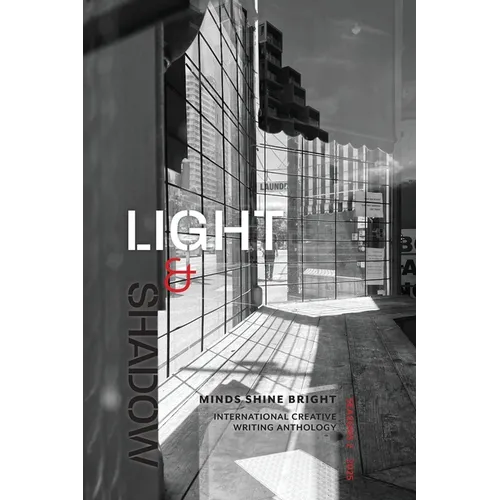 Light and Shadow: Minds Shine Bright International Creative Writing Anthology