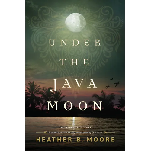 Under the Java Moon: A Novel of World War II