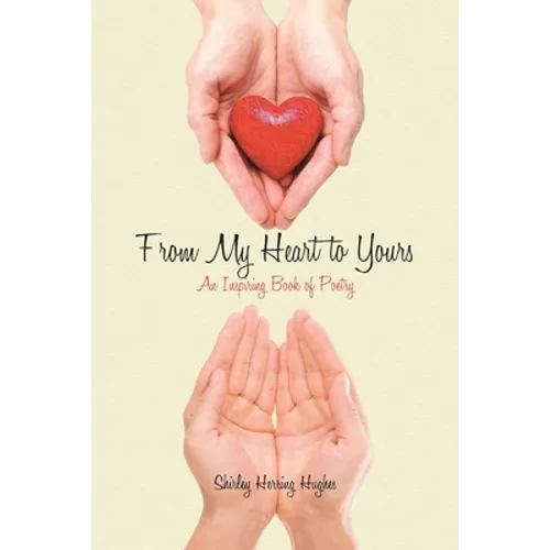 From My Heart to Yours: An Inspiring Book of Poetry