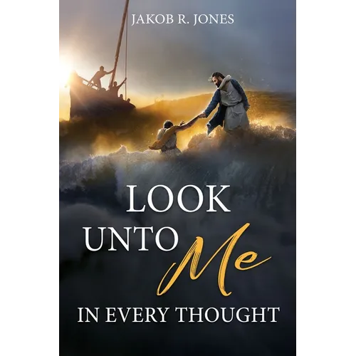 Look Unto Me in Every Thought