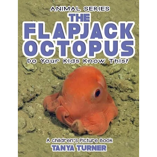 THE FLAPJACK OCTOPUS Do Your Kids Know This?: A Children's Picture Book