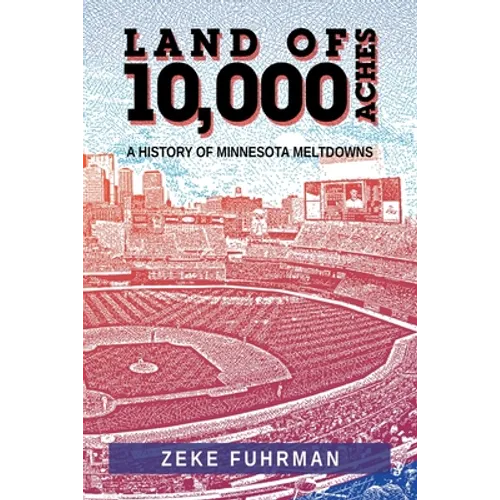 Land of 10,000 Aches: A History of Minnesota Meltdowns