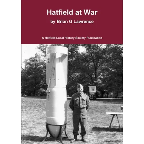 Hatfield at War: The story of life in a small town in 1939-45