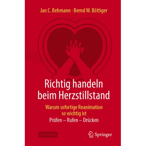 Richtig Handeln Beim Herzstillstand - Warum Sofortige Reanimation So Wichtig Ist: Prüfen - Rufen - Drücken