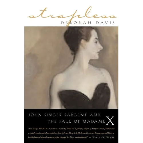 Strapless: John Singer Sargent and the Fall of Madame X