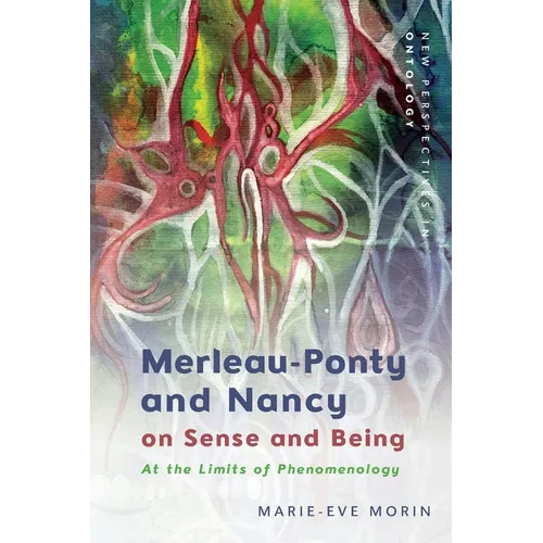Merleau-Ponty and Nancy on Sense and Being: At the Limits of Phenomenology