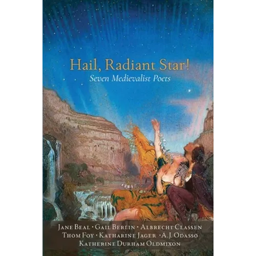 Hail, Radiant Star!: Seven Medievalist Poets