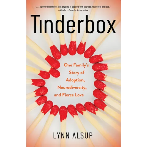 Tinderbox: One Family's Story of Adoption, Neurodiversity, and Fierce Love