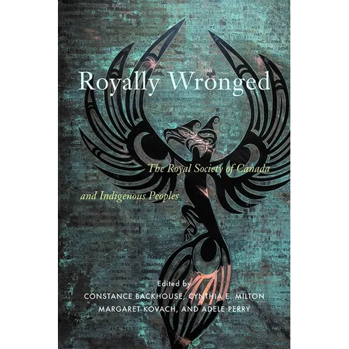 Royally Wronged: The Royal Society of Canada and Indigenous Peoples