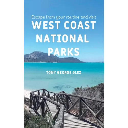 Escape Your Routine and Visit the Most Popular West Coast National Parks