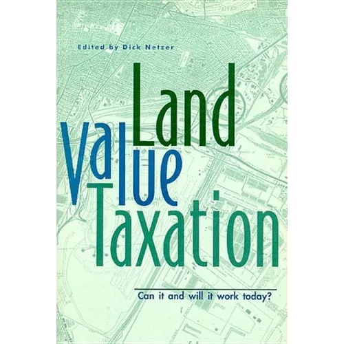 Land Value Taxation: Can It and Will It Work Today?