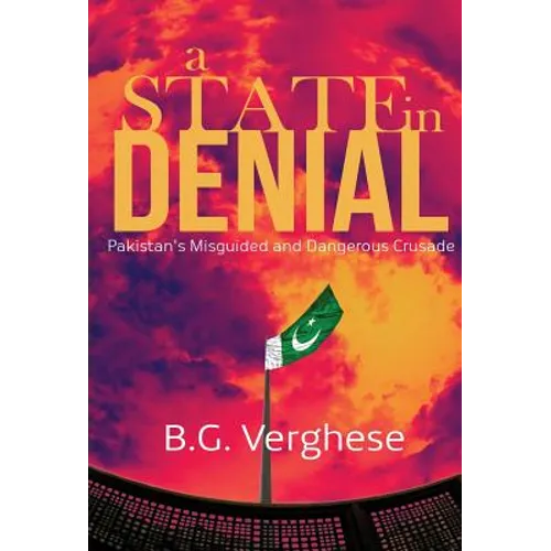 A State in Denial: Pakistan's Misguided and Dangerous Crusade