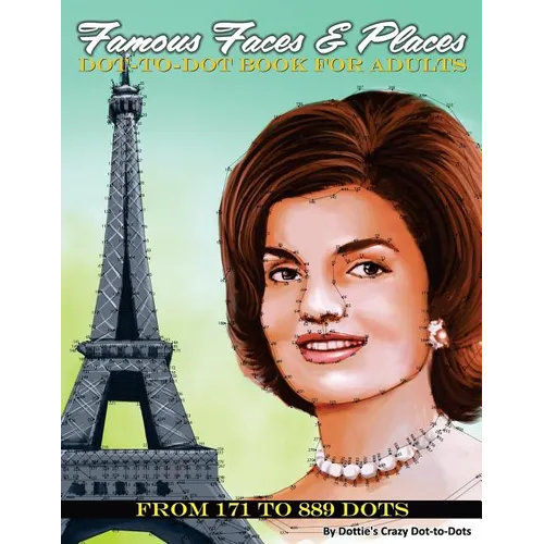 Famous Faces & Places Dot to Dot Book For Adults: From 171 to 889 Dots