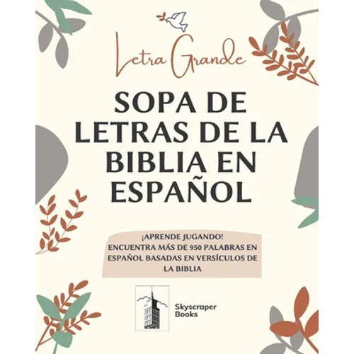 Letra Grande Sopa De Letras De La Biblia En Español, Aprende Jugando! Encuentra Mas de 950 Palabras en Español Basadas en Versiculos de La Biblia: Let